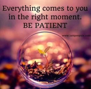 be patient